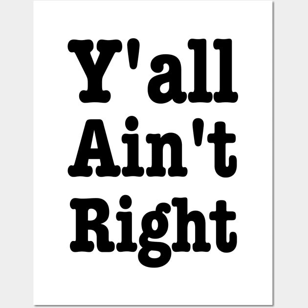 Y'all Ain't Right-Southern Sayings Wall Art by HobbyAndArt